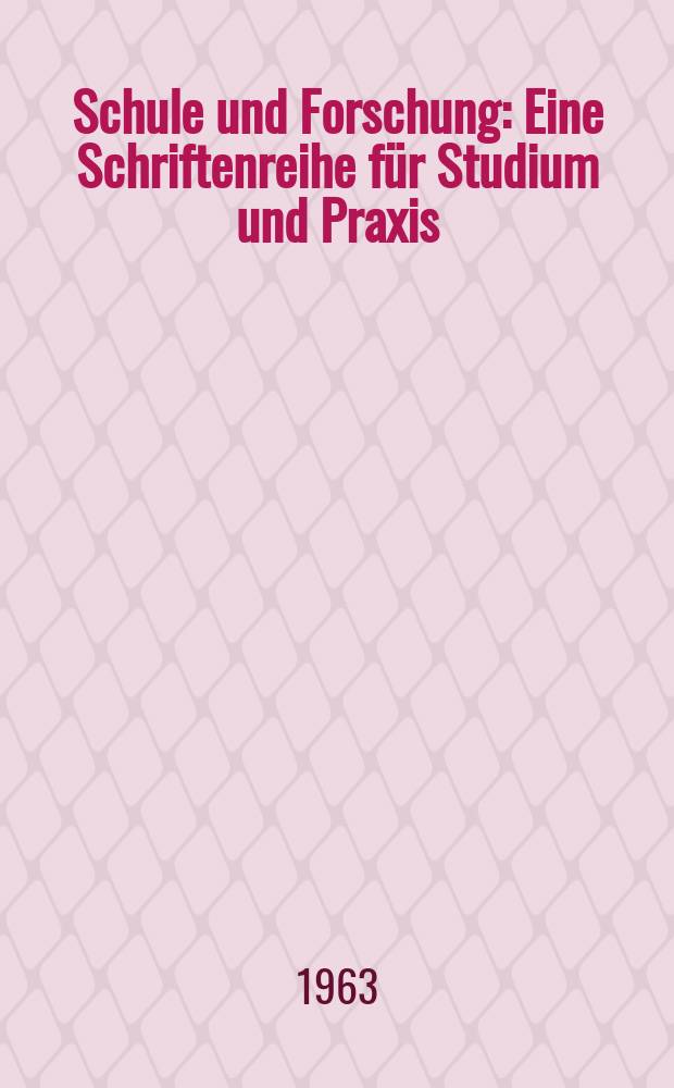 Schule und Forschung : Eine Schriftenreihe für Studium und Praxis