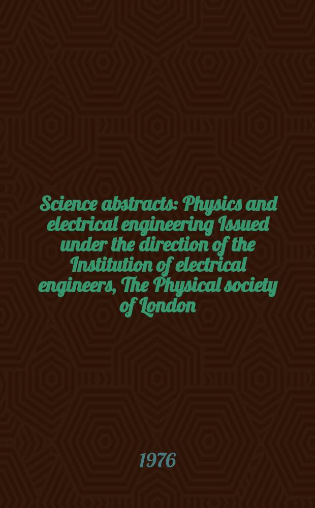 Science abstracts : Physics and electrical engineering Issued under the direction of the Institution of electrical engineers, The Physical society of London. Vol.79, №1037