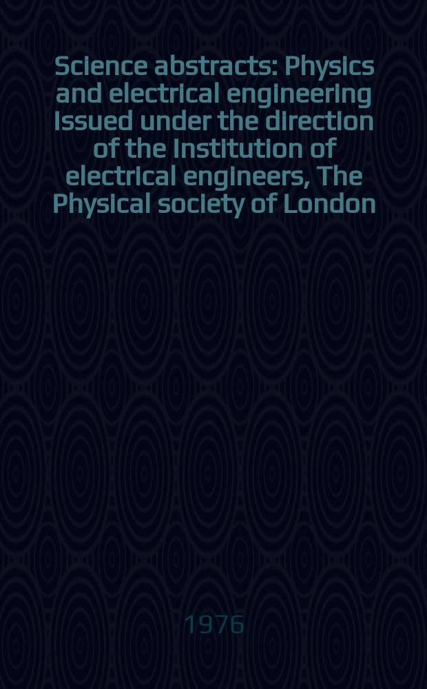 Science abstracts : Physics and electrical engineering Issued under the direction of the Institution of electrical engineers, The Physical society of London. Vol.79, №1038