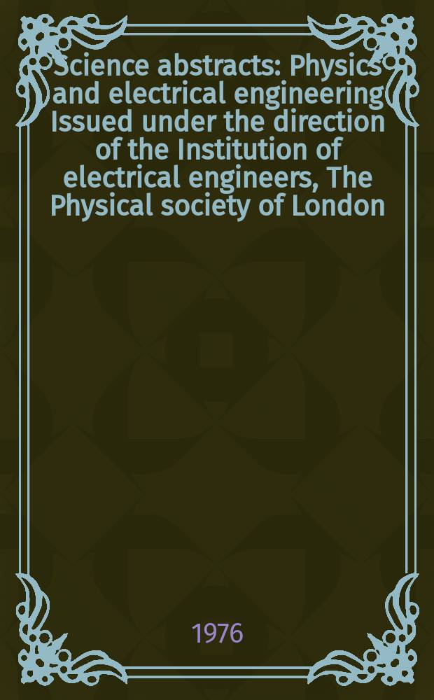 Science abstracts : Physics and electrical engineering Issued under the direction of the Institution of electrical engineers, The Physical society of London. Vol.79, №1050