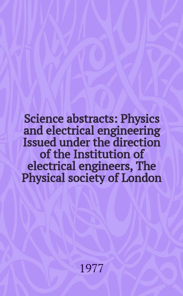Science abstracts : Physics and electrical engineering Issued under the direction of the Institution of electrical engineers, The Physical society of London. Vol.80, №1074