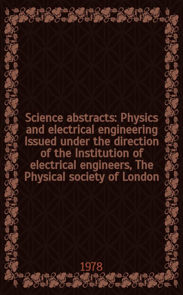 Science abstracts : Physics and electrical engineering Issued under the direction of the Institution of electrical engineers, The Physical society of London. Vol.81, №1085