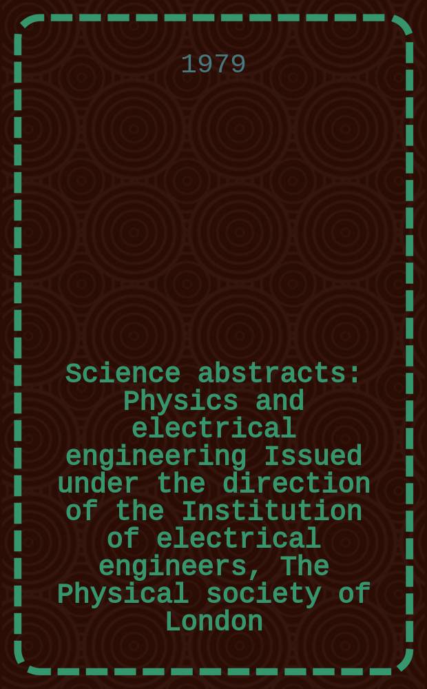 Science abstracts : Physics and electrical engineering Issued under the direction of the Institution of electrical engineers, The Physical society of London. Vol.82, №1106