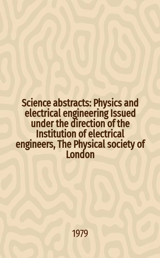 Science abstracts : Physics and electrical engineering Issued under the direction of the Institution of electrical engineers, The Physical society of London. Vol.82, №1107