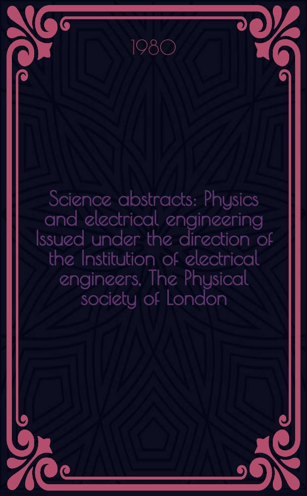 Science abstracts : Physics and electrical engineering Issued under the direction of the Institution of electrical engineers, The Physical society of London. Vol.83, №1140