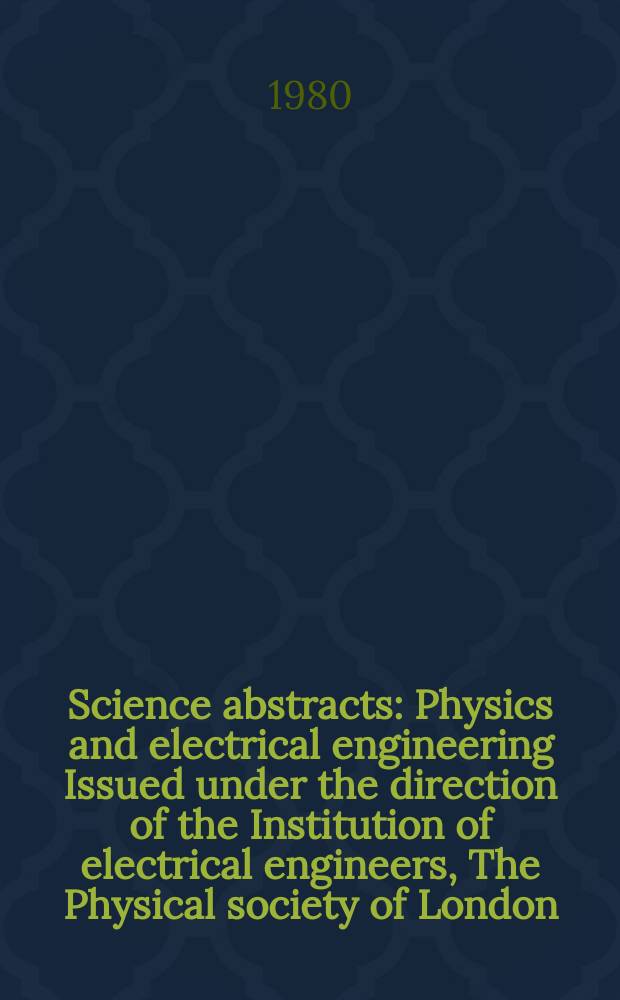 Science abstracts : Physics and electrical engineering Issued under the direction of the Institution of electrical engineers, The Physical society of London. Vol.83, №1141