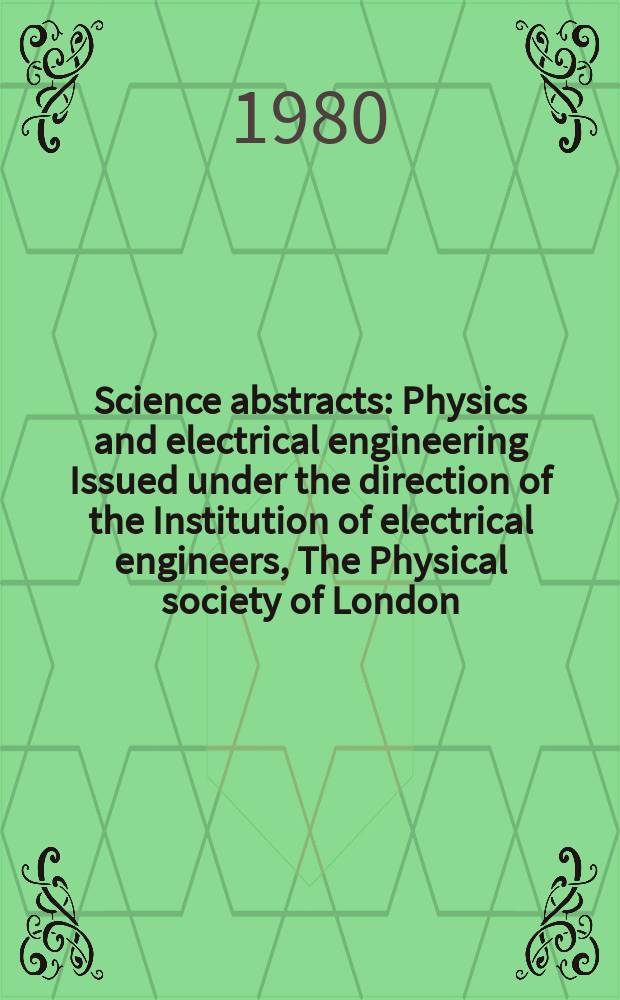 Science abstracts : Physics and electrical engineering Issued under the direction of the Institution of electrical engineers, The Physical society of London. Vol.83, №1149