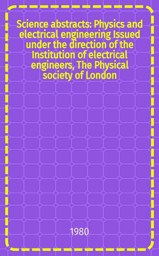 Science abstracts : Physics and electrical engineering Issued under the direction of the Institution of electrical engineers, The Physical society of London. Vol.83, №1151