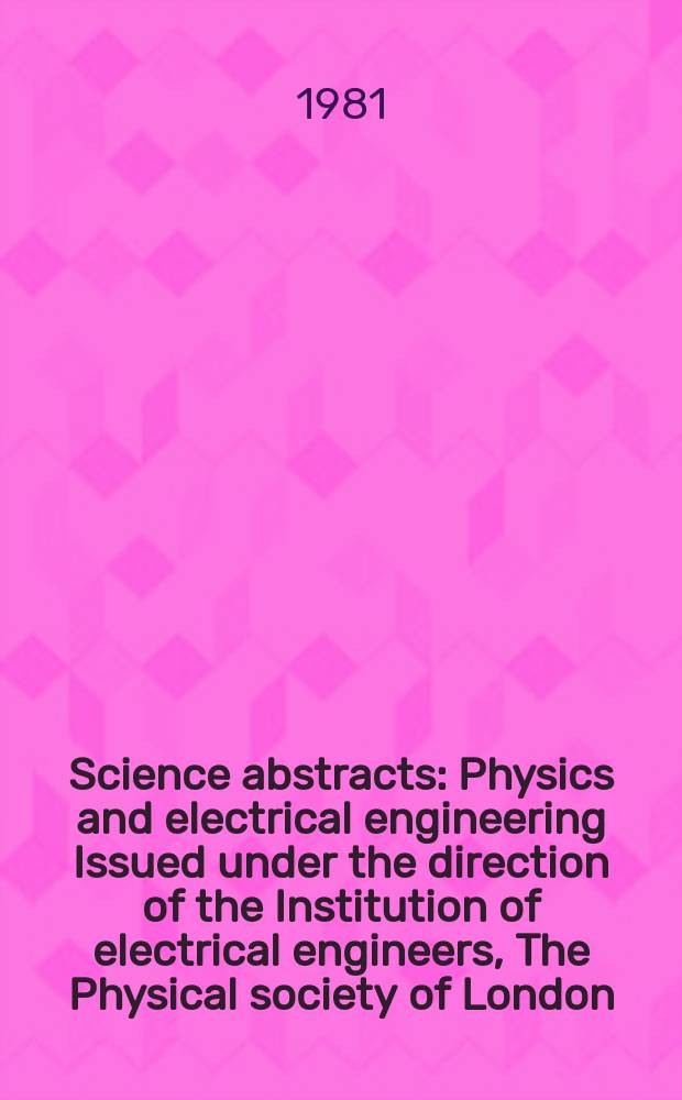 Science abstracts : Physics and electrical engineering Issued under the direction of the Institution of electrical engineers, The Physical society of London. Vol.84, №1157