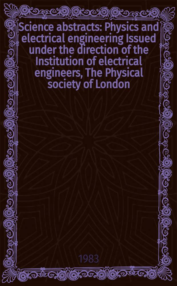 Science abstracts : Physics and electrical engineering Issued under the direction of the Institution of electrical engineers, The Physical society of London. Vol.86, №1199
