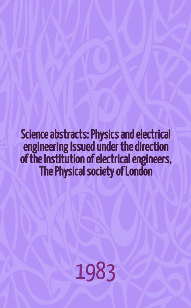 Science abstracts : Physics and electrical engineering Issued under the direction of the Institution of electrical engineers, The Physical society of London. Vol.86, №1218