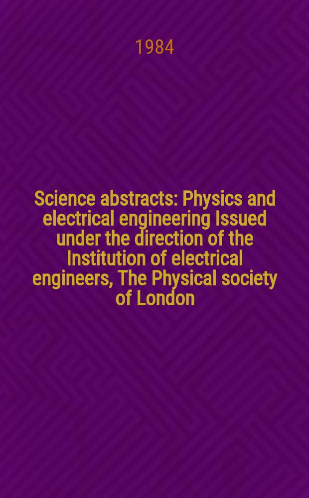 Science abstracts : Physics and electrical engineering Issued under the direction of the Institution of electrical engineers, The Physical society of London. Vol.87, №1226