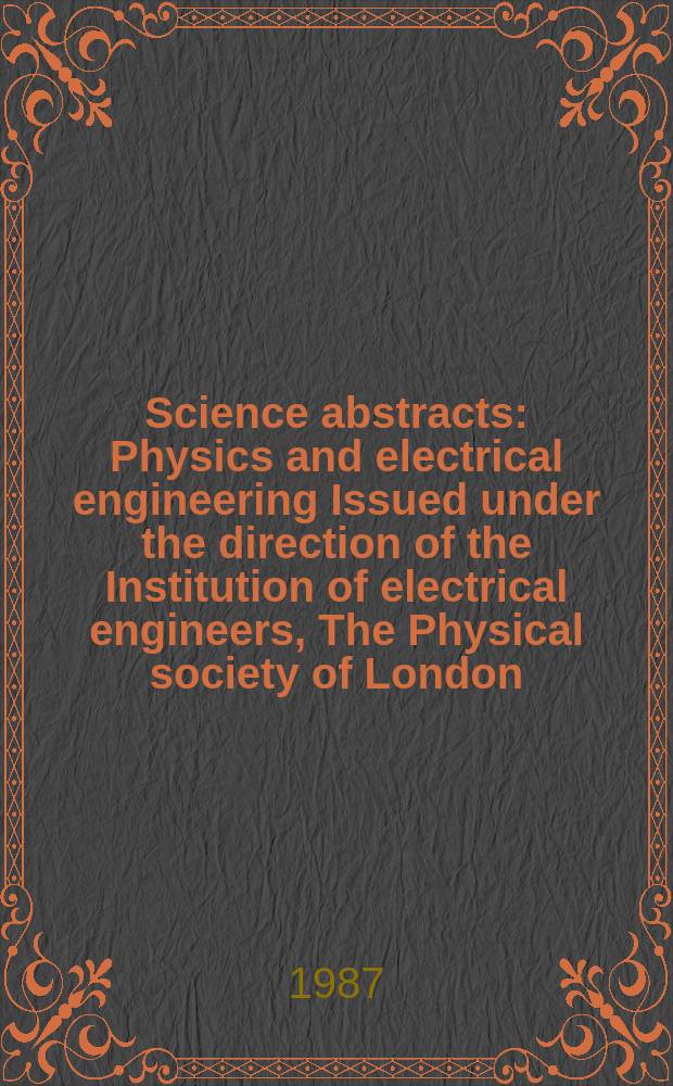 Science abstracts : Physics and electrical engineering Issued under the direction of the Institution of electrical engineers, The Physical society of London. Vol.90, №1308