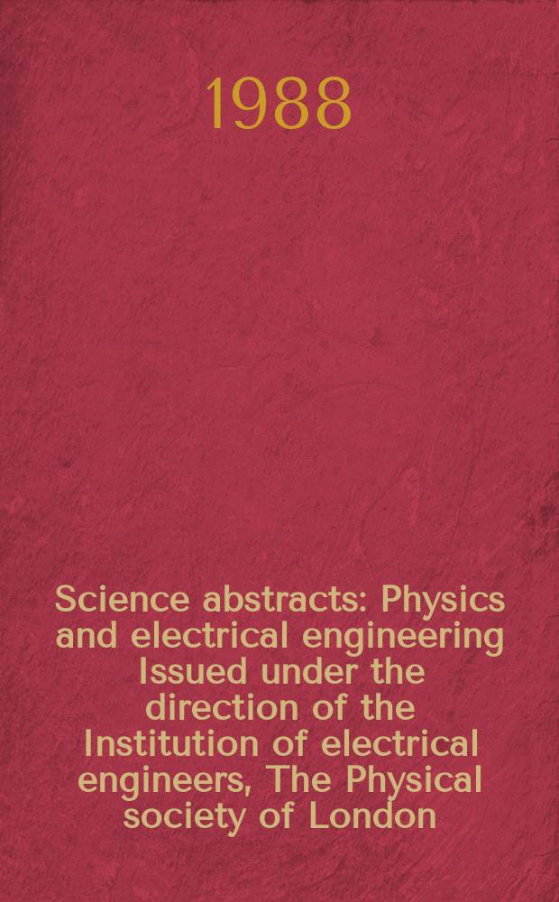 Science abstracts : Physics and electrical engineering Issued under the direction of the Institution of electrical engineers, The Physical society of London. Vol.91, №1334