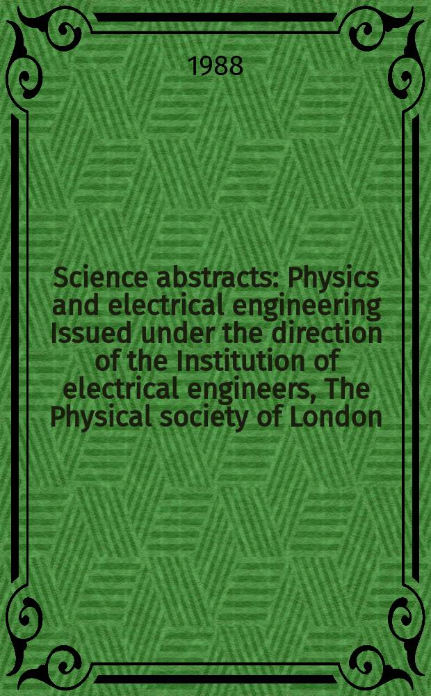 Science abstracts : Physics and electrical engineering Issued under the direction of the Institution of electrical engineers, The Physical society of London. Vol.91, №1341