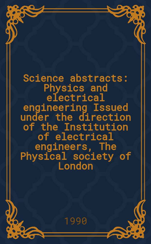 Science abstracts : Physics and electrical engineering Issued under the direction of the Institution of electrical engineers, The Physical society of London. Vol.93, №1369