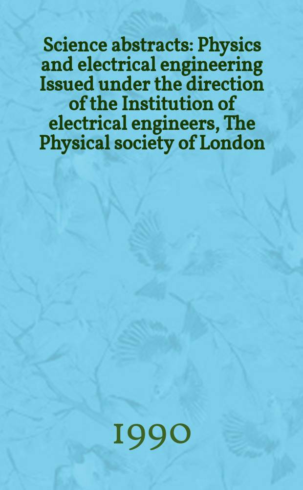 Science abstracts : Physics and electrical engineering Issued under the direction of the Institution of electrical engineers, The Physical society of London. Vol.93, №1370