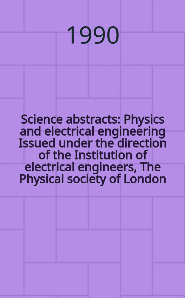 Science abstracts : Physics and electrical engineering Issued under the direction of the Institution of electrical engineers, The Physical society of London. Vol.93, №1390