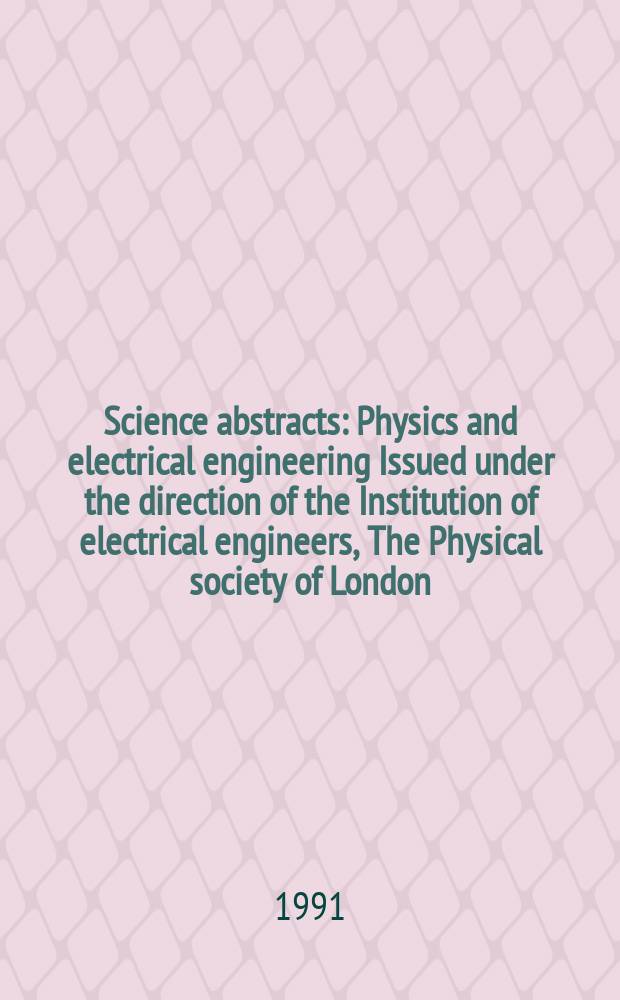Science abstracts : Physics and electrical engineering Issued under the direction of the Institution of electrical engineers, The Physical society of London. Vol.94, №1404