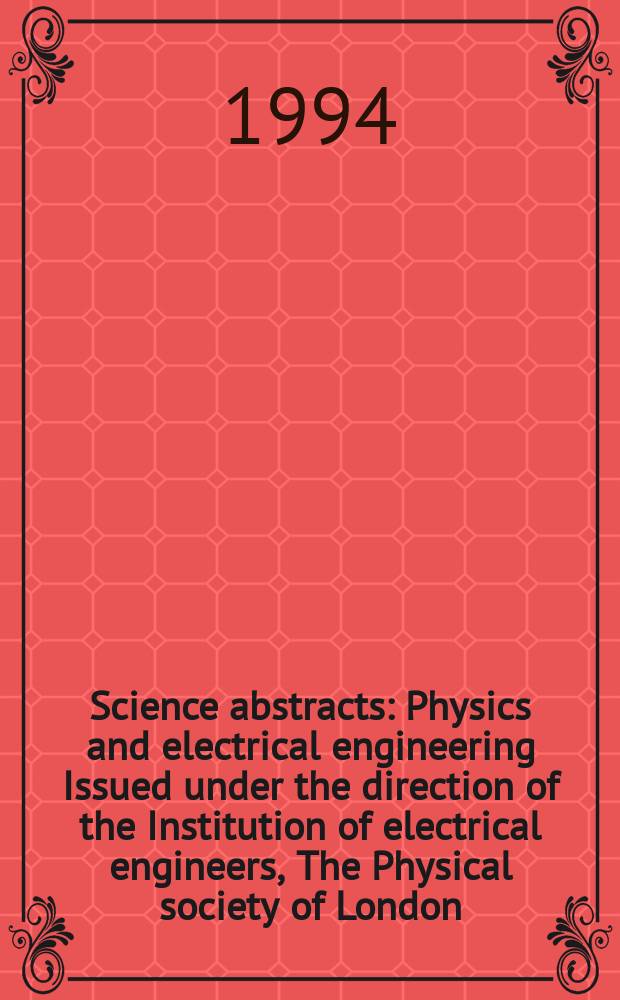 Science abstracts : Physics and electrical engineering Issued under the direction of the Institution of electrical engineers, The Physical society of London. 1994, №15