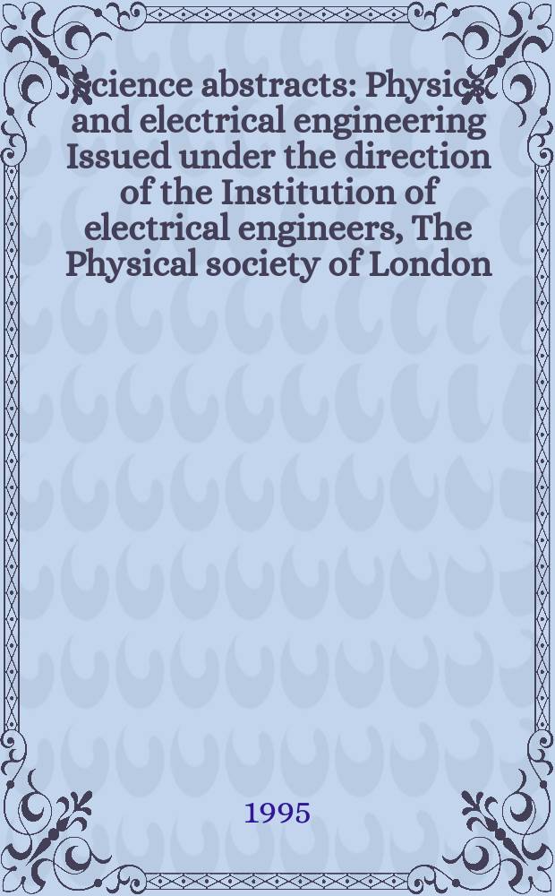 Science abstracts : Physics and electrical engineering Issued under the direction of the Institution of electrical engineers, The Physical society of London. 1995, №8