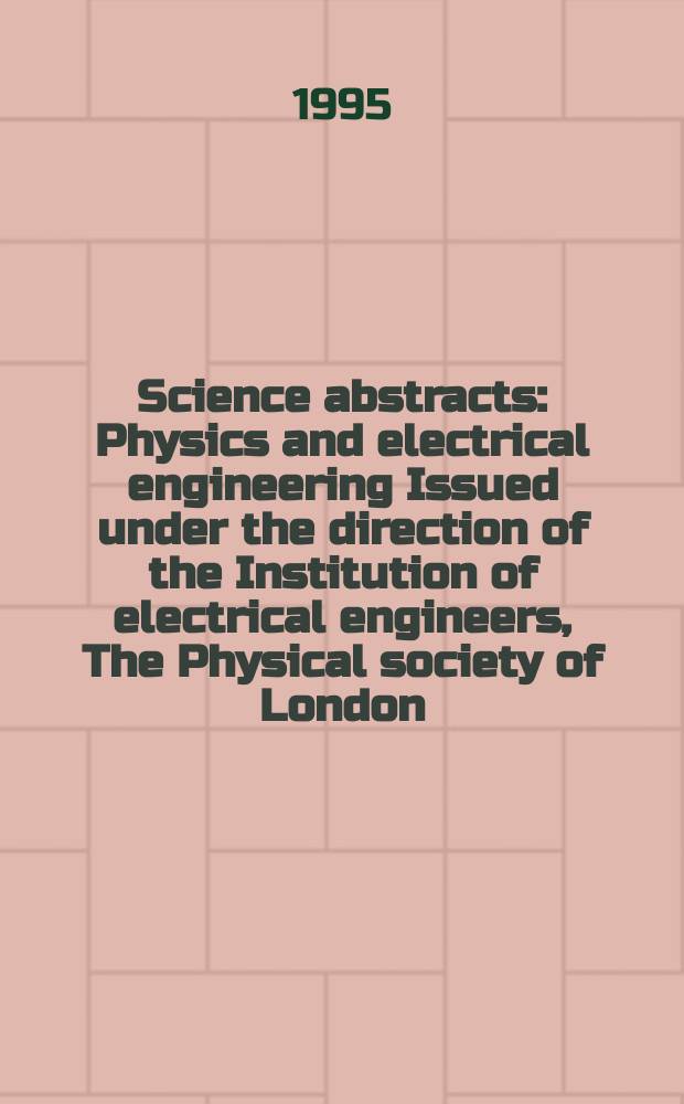 Science abstracts : Physics and electrical engineering Issued under the direction of the Institution of electrical engineers, The Physical society of London. 1995, №22