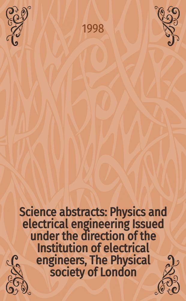 Science abstracts : Physics and electrical engineering Issued under the direction of the Institution of electrical engineers, The Physical society of London. 1998, №20