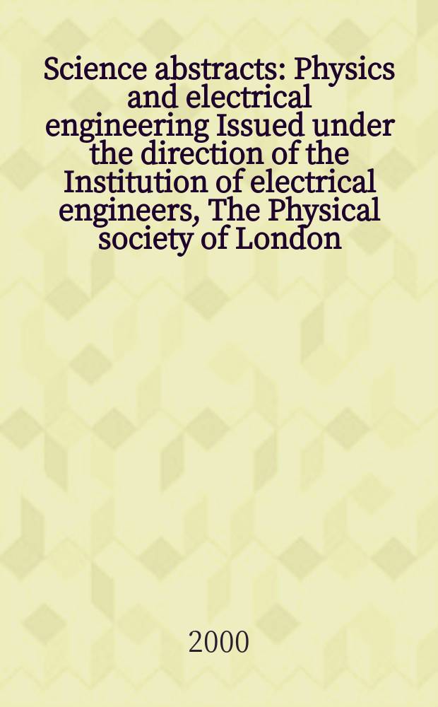 Science abstracts : Physics and electrical engineering Issued under the direction of the Institution of electrical engineers, The Physical society of London. 2000, №4