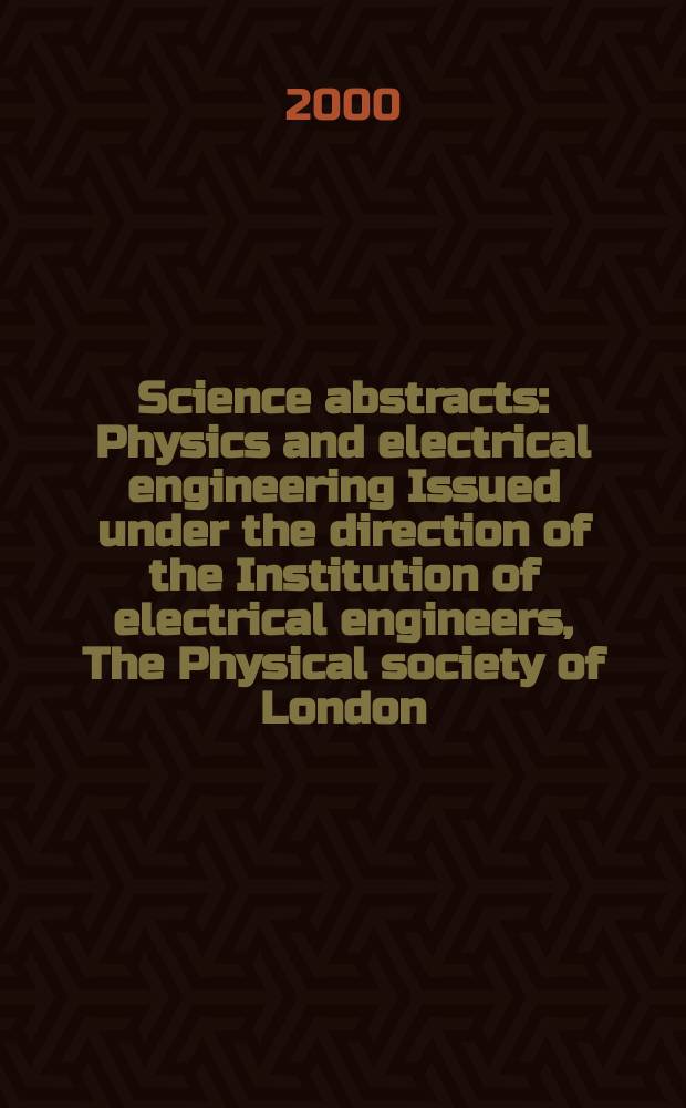 Science abstracts : Physics and electrical engineering Issued under the direction of the Institution of electrical engineers, The Physical society of London. 2000, №9