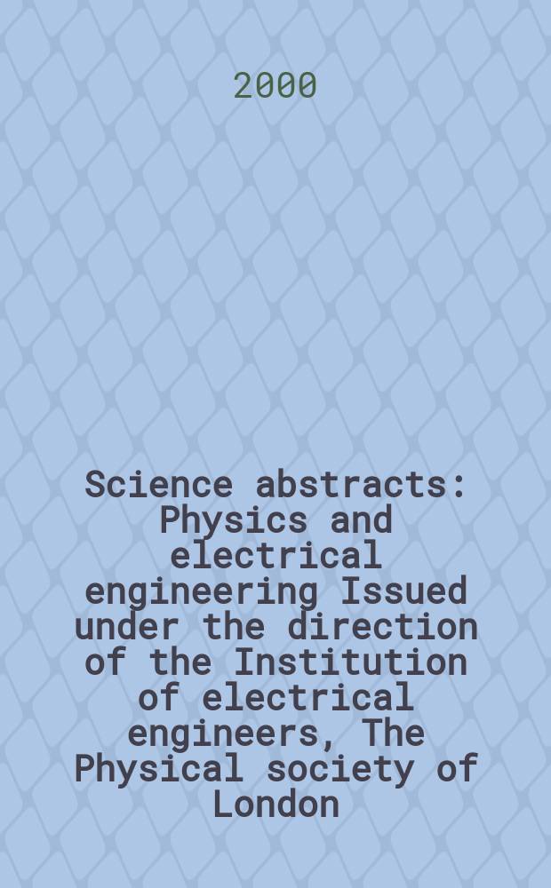 Science abstracts : Physics and electrical engineering Issued under the direction of the Institution of electrical engineers, The Physical society of London. 2000, №22
