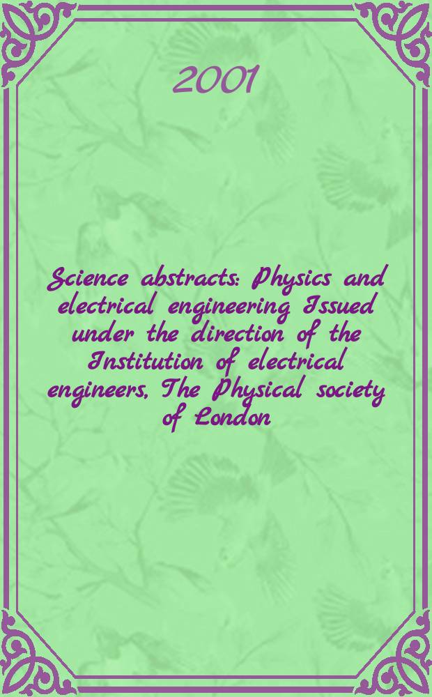 Science abstracts : Physics and electrical engineering Issued under the direction of the Institution of electrical engineers, The Physical society of London. 2001, №20