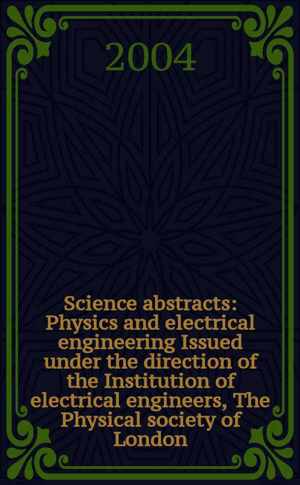 Science abstracts : Physics and electrical engineering Issued under the direction of the Institution of electrical engineers, The Physical society of London. 2004, №22