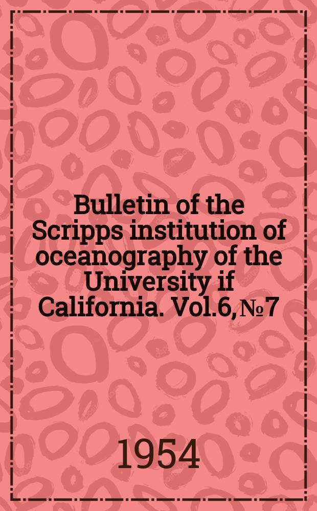 Bulletin of the Scripps institution of oceanography of the University if California. Vol.6, №7 : Bathypelagic nemerteans of the Pacific Ocean
