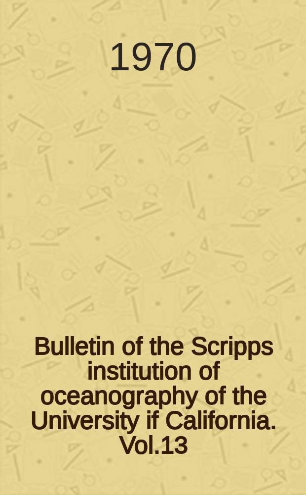 Bulletin of the Scripps institution of oceanography of the University if California. Vol.13 : Anomalies of geomagnetic variations in the Southwestern United States