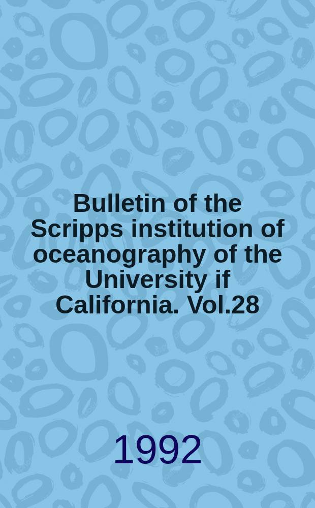 Bulletin of the Scripps institution of oceanography of the University if California. Vol.28 : Annual cycles of diving behaviour ...