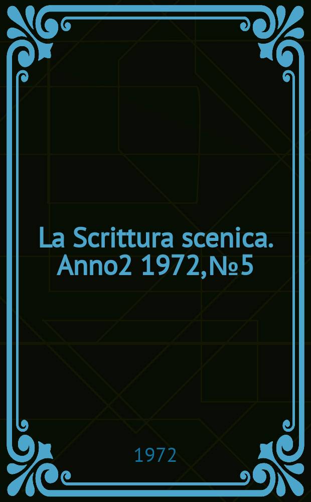 La Scrittura scenica. Anno2 1972, №5 : Inventario