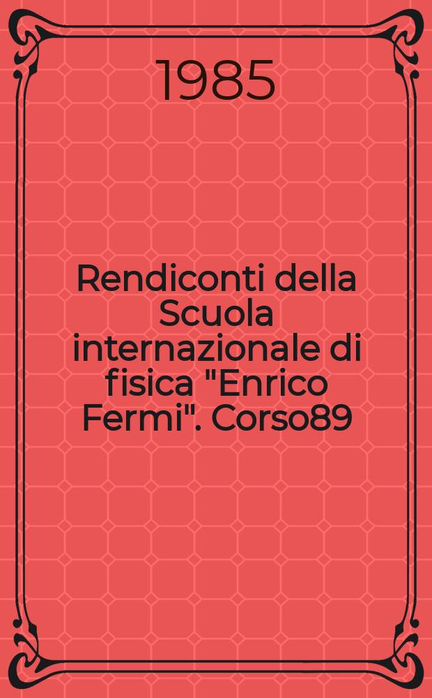Rendiconti della Scuola internazionale di fisica "Enrico Fermi". Corso89 : Punti focali nella teoria degli stati condensati