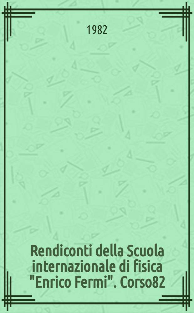 Rendiconti della Scuola internazionale di fisica "Enrico Fermi". Corso82 : Comportamento meccanico e termino dei...
