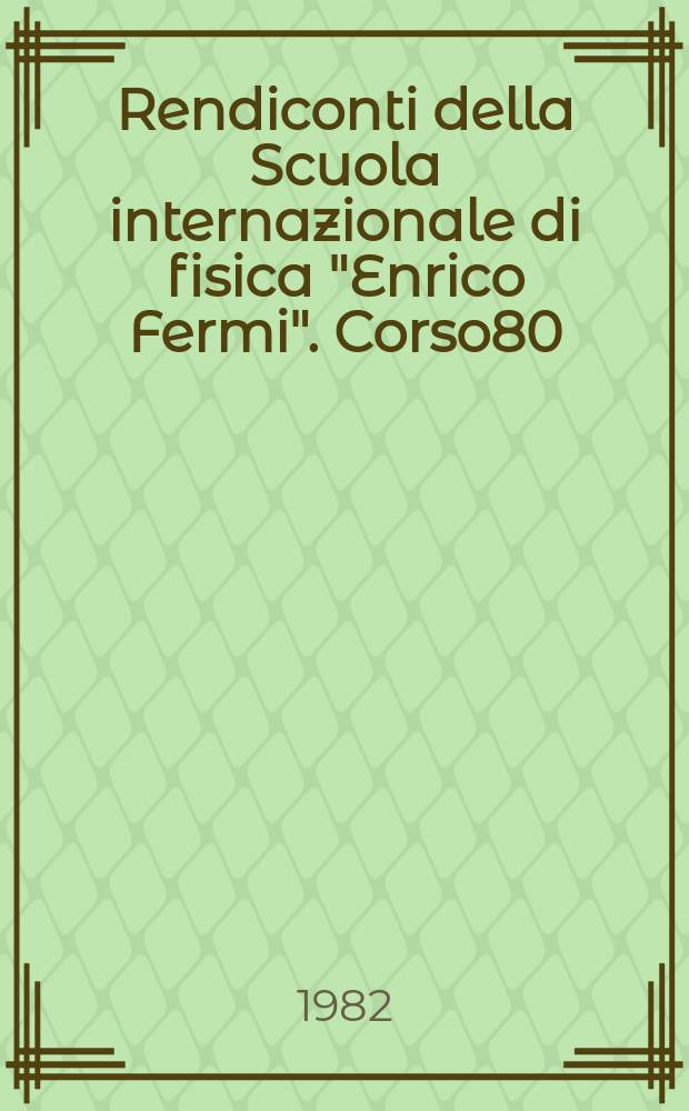 Rendiconti della Scuola internazionale di fisica "Enrico Fermi". Corso80 : Argomenti di fisica degli oceani