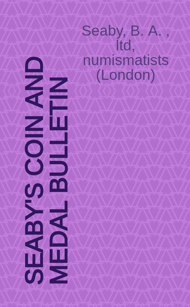 Seaby's coin and medal bulletin : Publ. by B.A. Seaby ltd