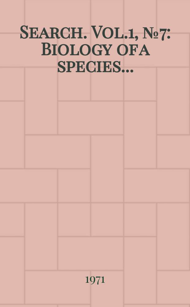 Search. Vol.1, №7 : Biology of a species ...