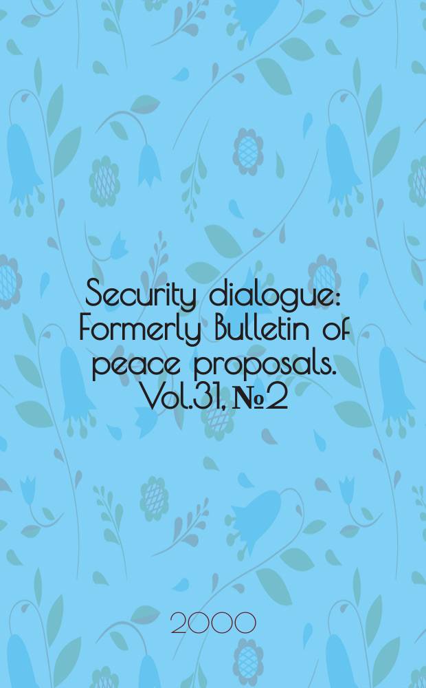 Security dialogue : Formerly Bulletin of peace proposals. Vol.31, №2