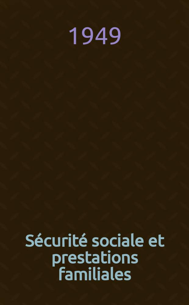Sécurité sociale et prestations familiales : Suppl. de la rev. Droit social