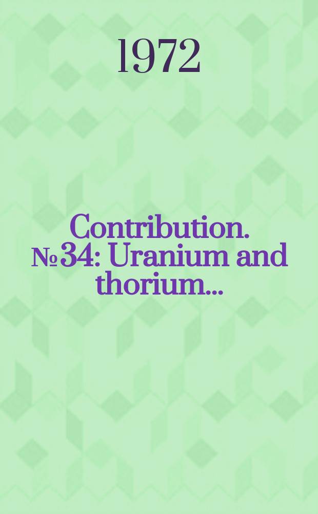 Contribution. №34 : Uranium and thorium...