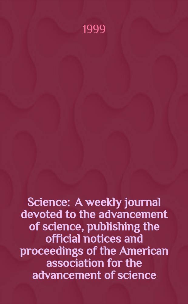 Science : A weekly journal devoted to the advancement of science, publishing the official notices and proceedings of the American association for the advancement of science. N.S., Vol.285, №5436