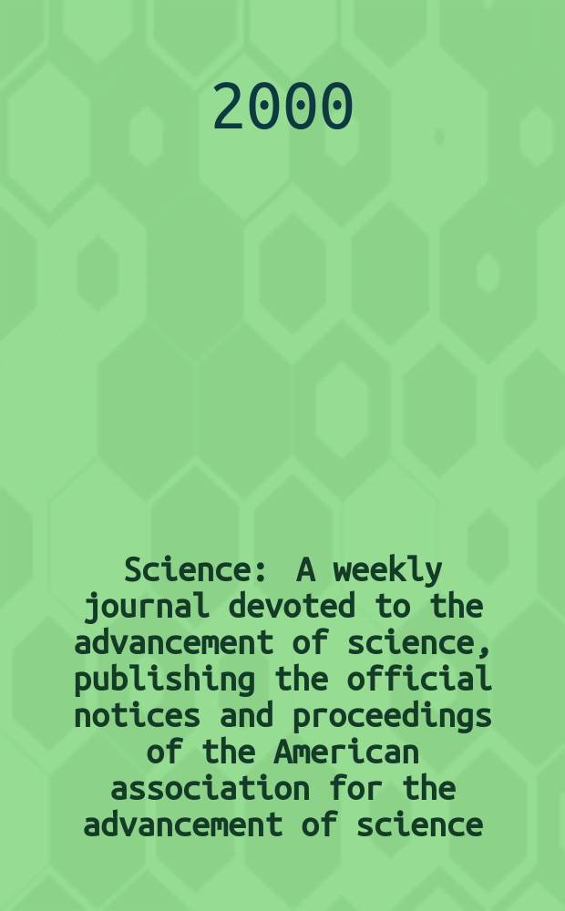 Science : A weekly journal devoted to the advancement of science, publishing the official notices and proceedings of the American association for the advancement of science. Vol.288, №5466