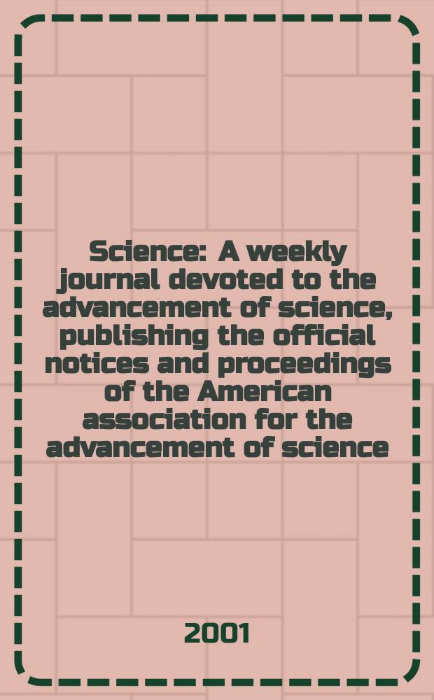 Science : A weekly journal devoted to the advancement of science, publishing the official notices and proceedings of the American association for the advancement of science. Vol.293, №5528