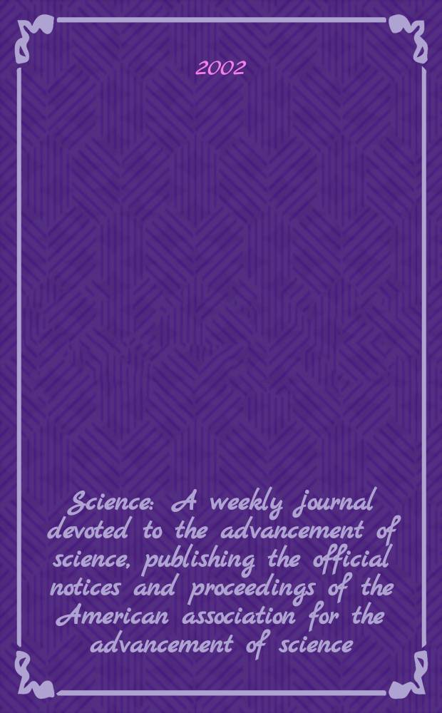 Science : A weekly journal devoted to the advancement of science, publishing the official notices and proceedings of the American association for the advancement of science. Vol.297, №5579