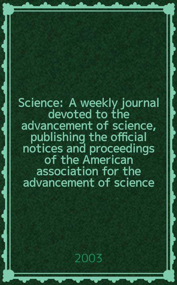 Science : A weekly journal devoted to the advancement of science, publishing the official notices and proceedings of the American association for the advancement of science. Vol.302, №5649