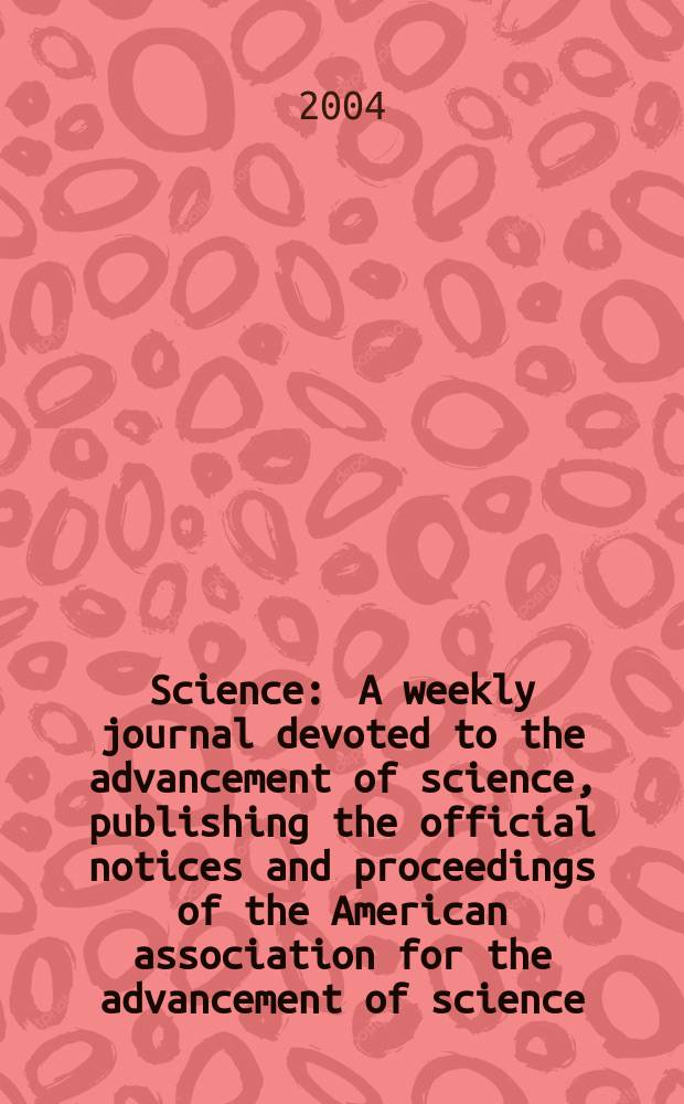 Science : A weekly journal devoted to the advancement of science, publishing the official notices and proceedings of the American association for the advancement of science. Vol.304, №5674